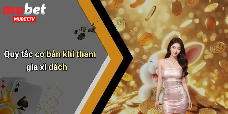 Quy tắc cơ bản khi tham gia xì dách