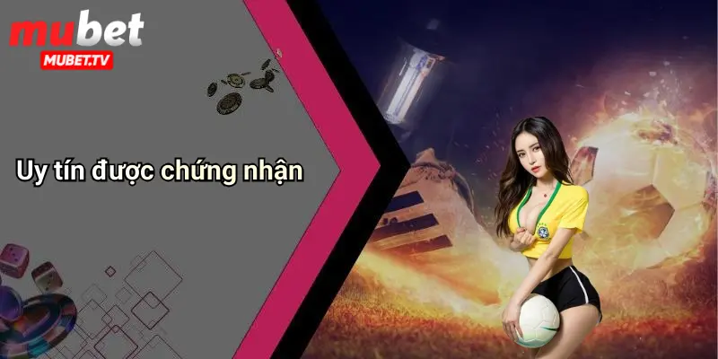 Uy tín được chứng nhận